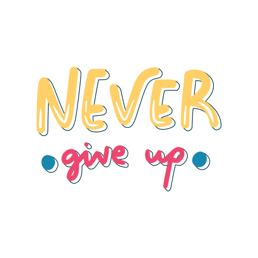 Never give up Stickers - Free miscellaneous Stickers